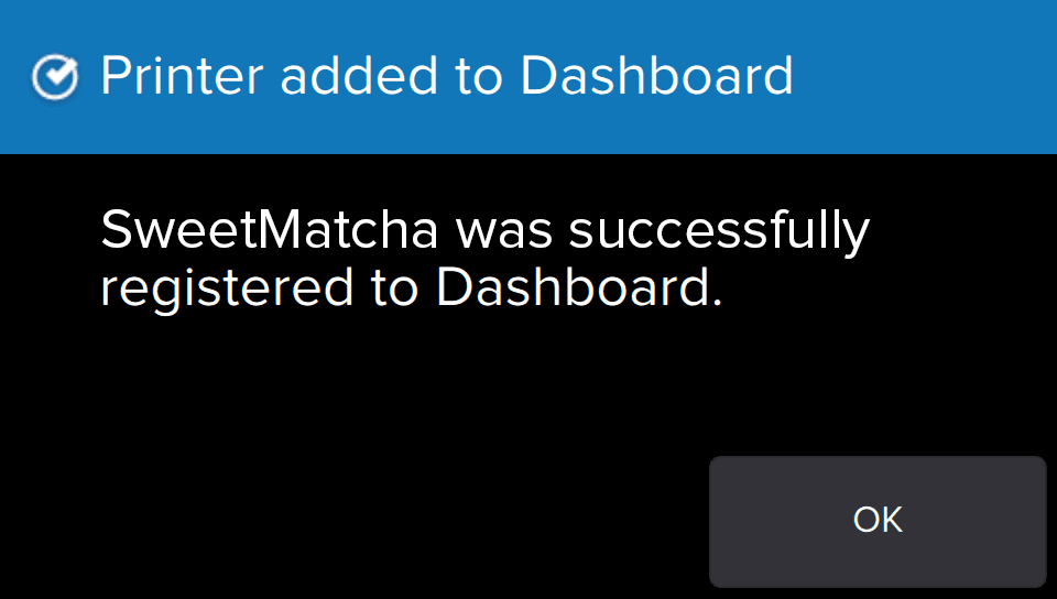 新しく登録されたマシンのタッチスクリーンにPrinter added to Dashboard(Dashboardにプリンタが追加されました)というメッセージが表示されている